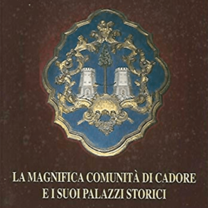 LA MAGNIFICA COMUNITÀ DI CADORE E I SUOI PALAZZI STORICI