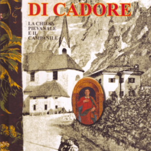 SAN VITO DI CADORE LA CHIESA PIEVANALE E IL CAMPANILE