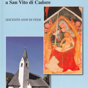 LA MADONNA DELLA DIFESA A SAN VITO DI CADORE - SEICENTO ANNI DI FEDE