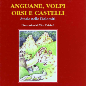 STORIE DI ANGUANE, VOLPI, ORSI E CASTELLI NELLE DOLOMITI